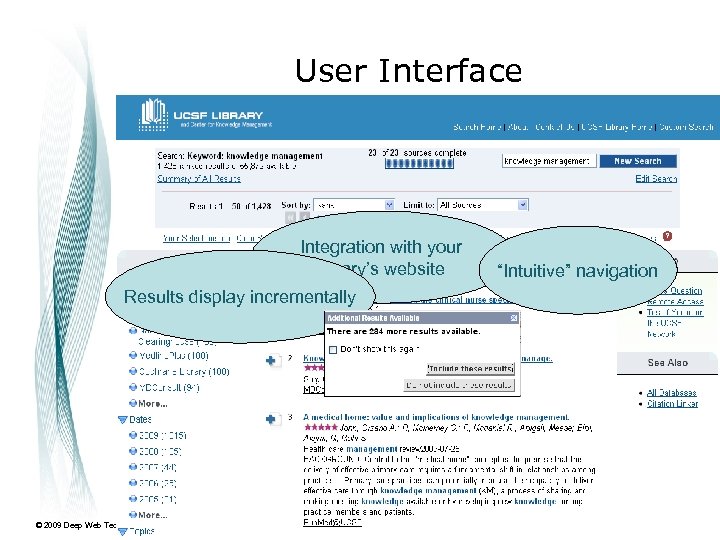 User Interface Integration with your library’s website Results display incrementally © 2009 Deep Web