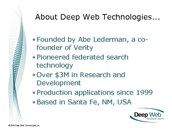 About Deep Web Technologies. . . • Founded by Abe Lederman, a cofounder of