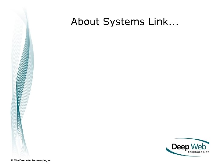 About Systems Link. . . © 2009 Deep Web Technologies, Inc. 