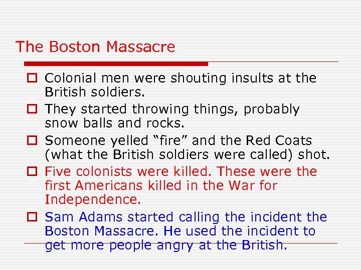 The Boston Massacre o Colonial men were shouting insults at the British soldiers. o