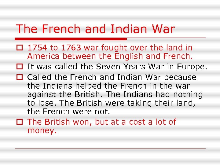 The French and Indian War o 1754 to 1763 war fought over the land
