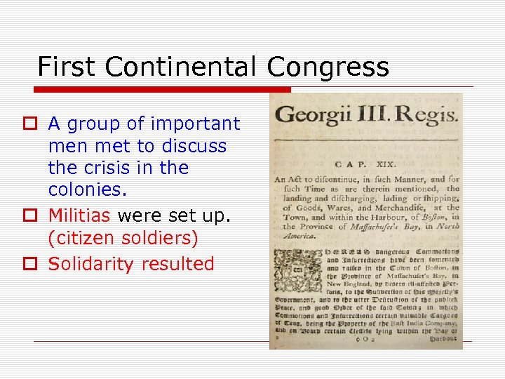 First Continental Congress o A group of important men met to discuss the crisis