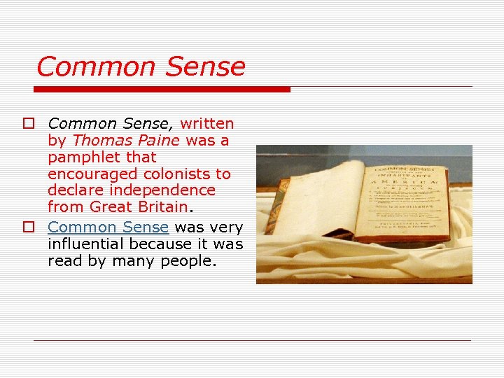 Common Sense o Common Sense, written by Thomas Paine was a pamphlet that encouraged