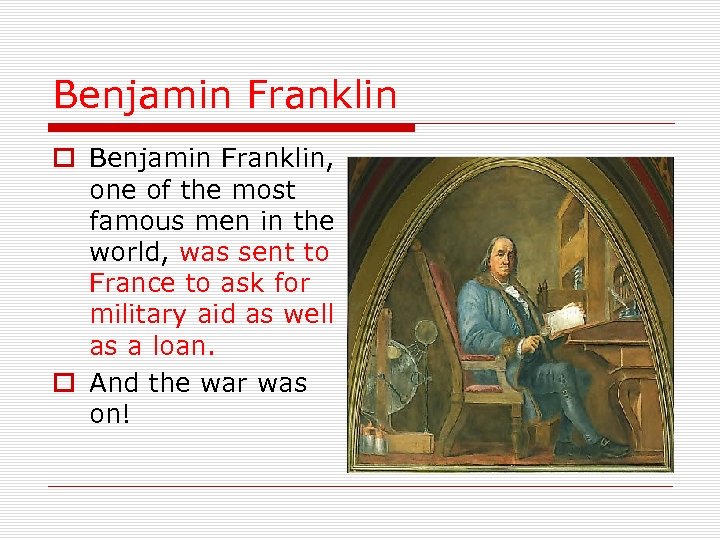 Benjamin Franklin o Benjamin Franklin, one of the most famous men in the world,