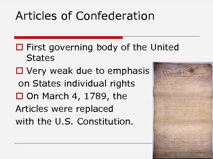 Articles of Confederation o First governing body of the United States o Very weak