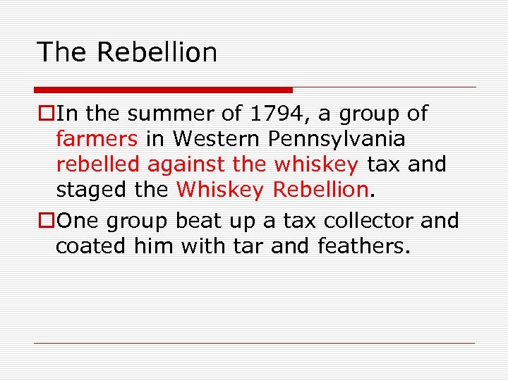 The Rebellion o. In the summer of 1794, a group of farmers in Western
