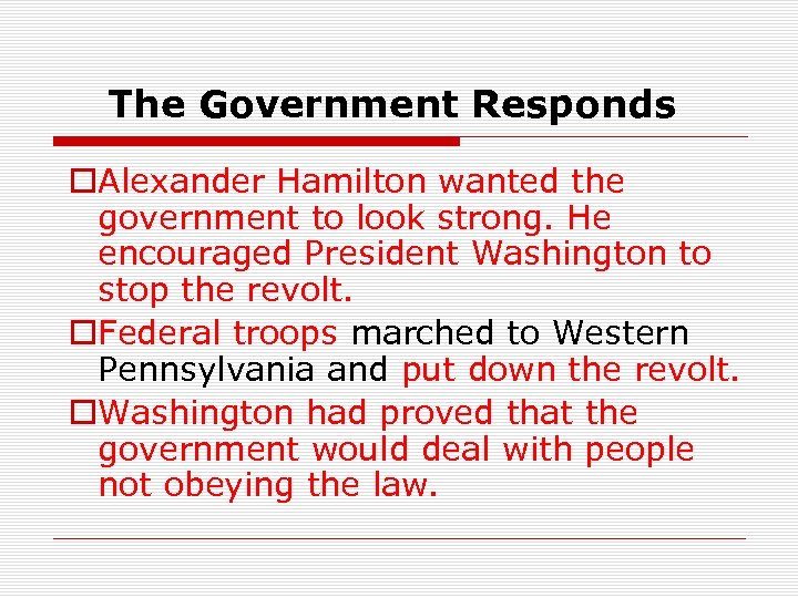 The Government Responds o. Alexander Hamilton wanted the government to look strong. He encouraged