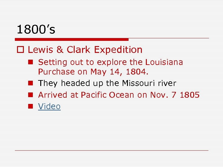 1800’s o Lewis & Clark Expedition n Setting out to explore the Louisiana Purchase