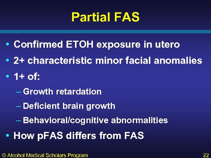 Partial FAS • Confirmed ETOH exposure in utero • 2+ characteristic minor facial anomalies