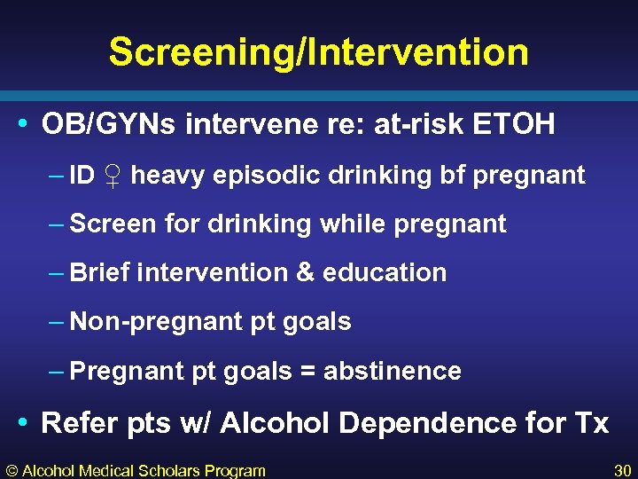 Screening/Intervention • OB/GYNs intervene re: at-risk ETOH – ID ♀ heavy episodic drinking bf
