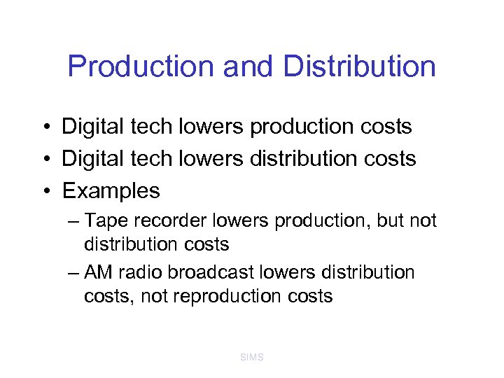 Production and Distribution • Digital tech lowers production costs • Digital tech lowers distribution