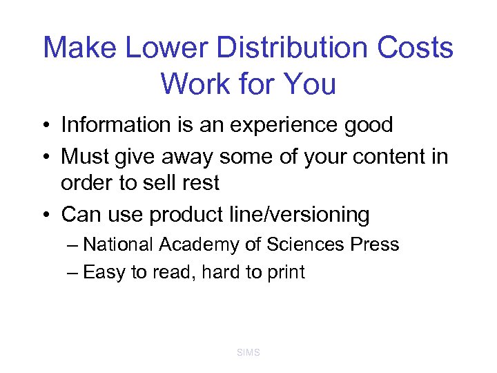 Make Lower Distribution Costs Work for You • Information is an experience good •