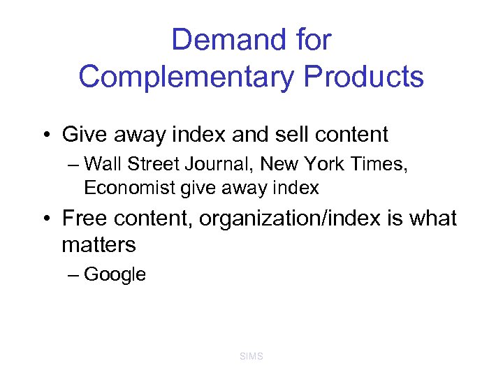 Demand for Complementary Products • Give away index and sell content – Wall Street