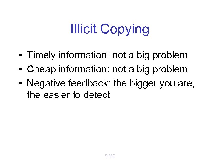 Illicit Copying • Timely information: not a big problem • Cheap information: not a