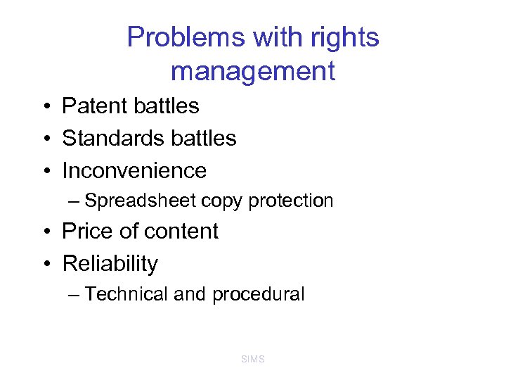 Problems with rights management • Patent battles • Standards battles • Inconvenience – Spreadsheet