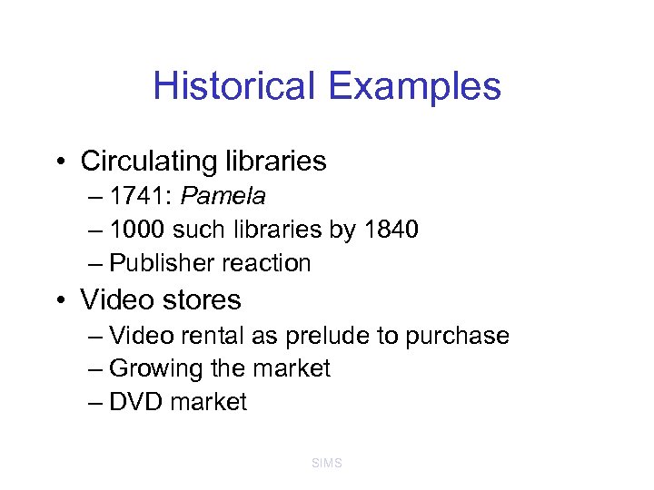 Historical Examples • Circulating libraries – 1741: Pamela – 1000 such libraries by 1840