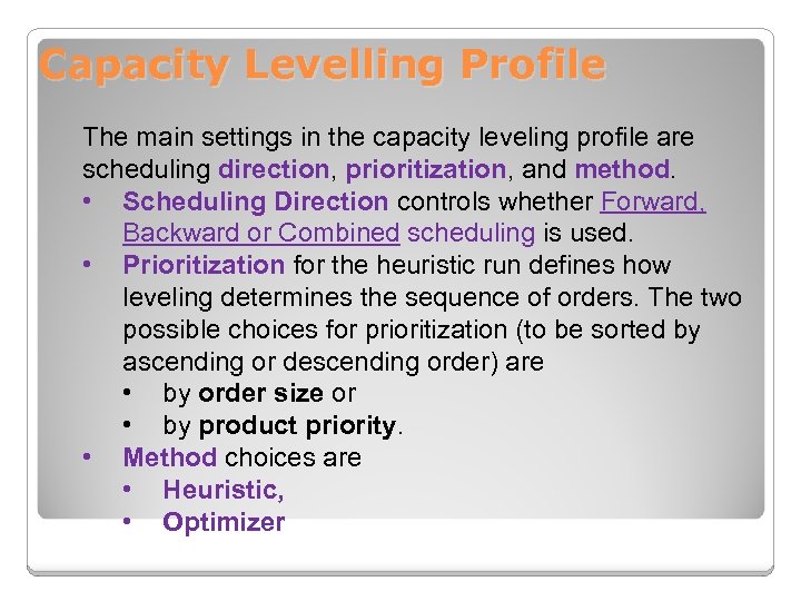 Capacity Levelling Profile The main settings in the capacity leveling profile are scheduling direction,