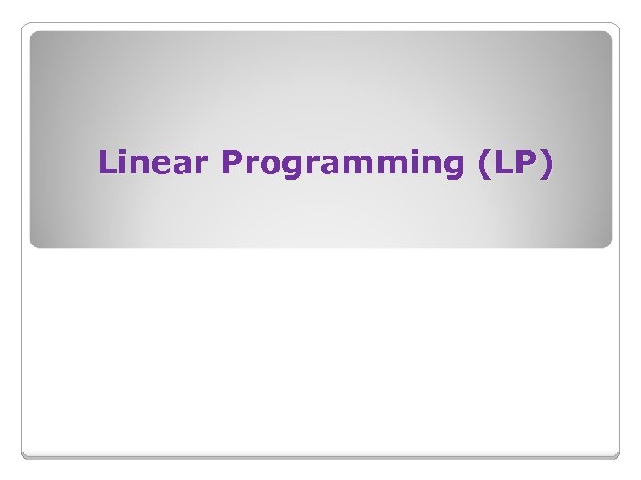 Linear Programming (LP) 