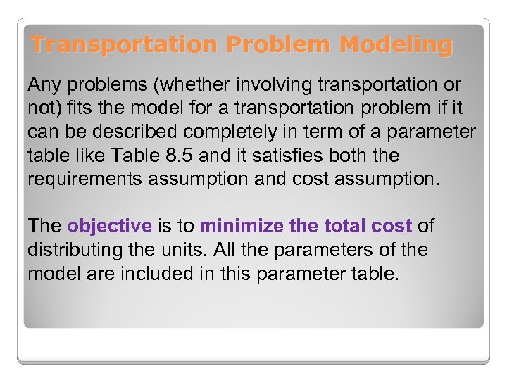 Transportation Problem Modeling Any problems (whether involving transportation or not) fits the model for