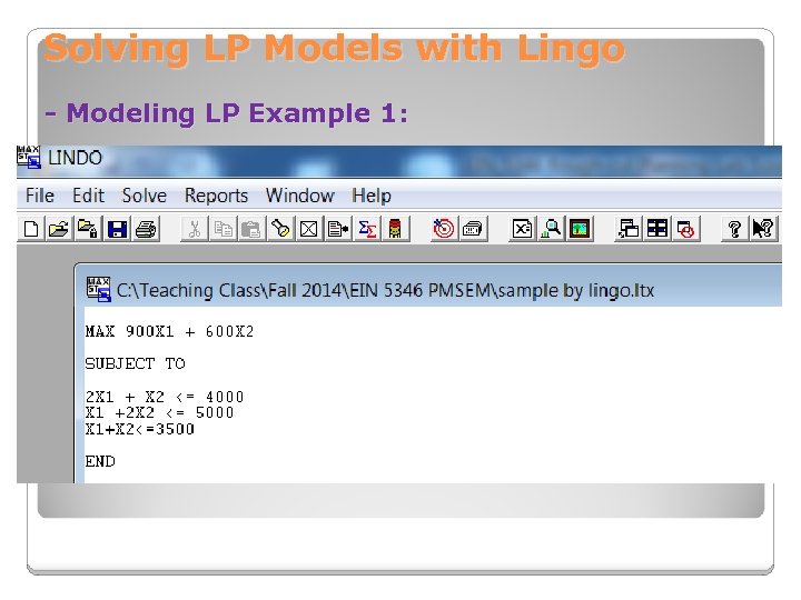 Solving LP Models with Lingo - Modeling LP Example 1: 