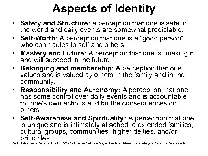 Aspects of Identity • Safety and Structure: a perception that one is safe in