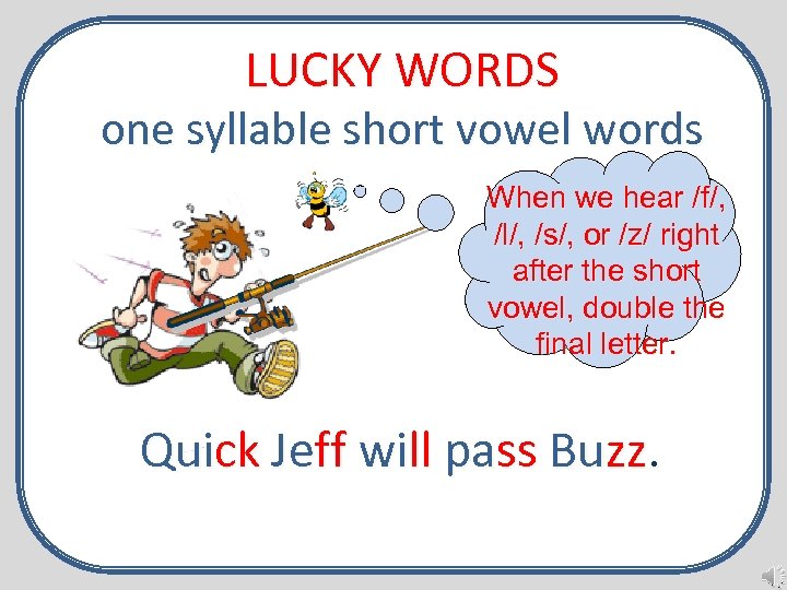 LUCKY WORDS one syllable short vowel words When we hear /f/, /l/, /s/, or