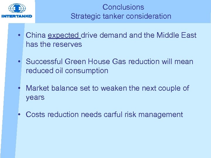 Conclusions Strategic tanker consideration • China expected drive demand the Middle East has the