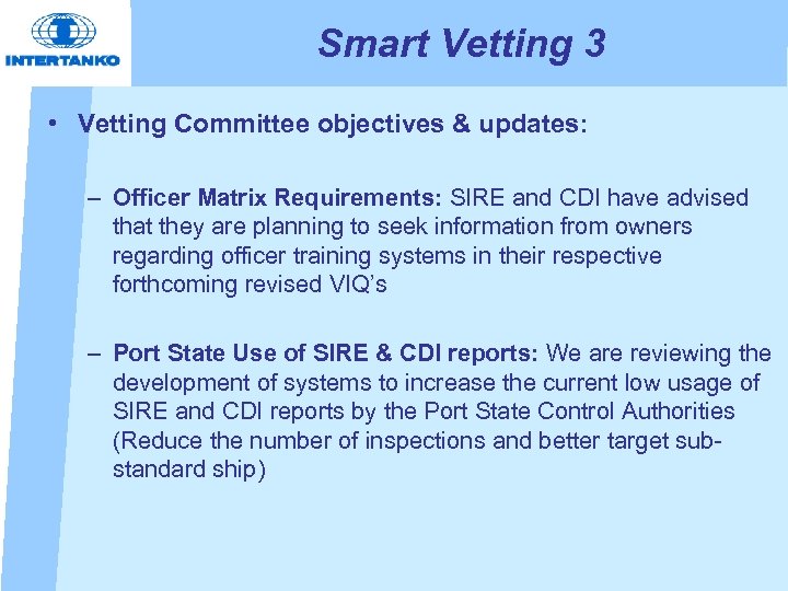 Smart Vetting 3 • Vetting Committee objectives & updates: – Officer Matrix Requirements: SIRE