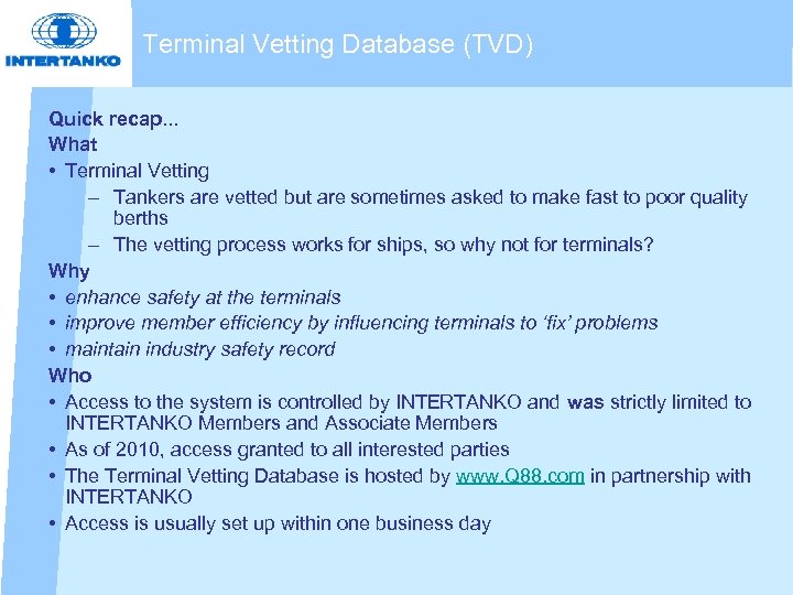 Terminal Vetting Database (TVD) Quick recap. . . What • Terminal Vetting – Tankers