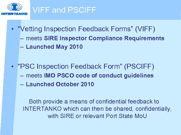 VIFF and PSCIFF • “Vetting Inspection Feedback Forms” (VIFF) – meets SIRE Inspector Compliance