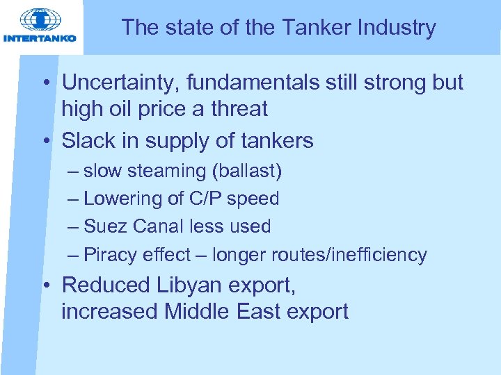 The state of the Tanker Industry • Uncertainty, fundamentals still strong but high oil