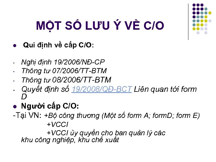 MỘT SỐ LƯU Ý VỀ C/O l Qui định về cấp C/O: Nghị định