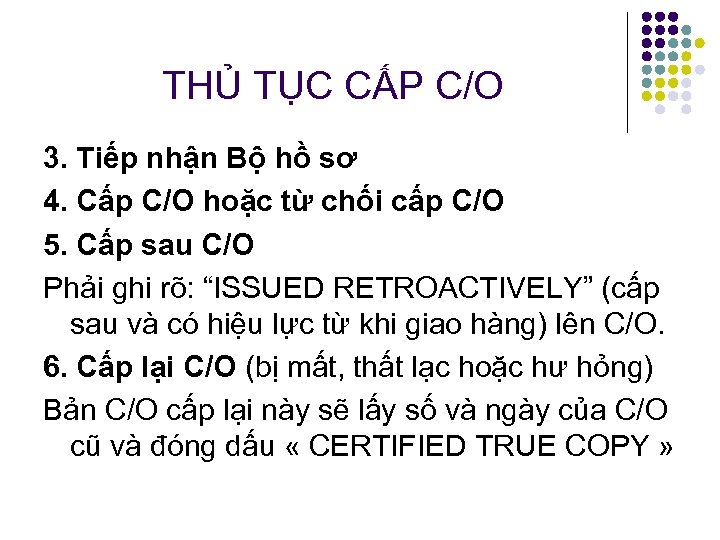 THỦ TỤC CẤP C/O 3. Tiếp nhận Bộ hồ sơ 4. Cấp C/O hoặc