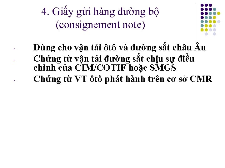 4. Giấy gửi hàng đường bộ (consignement note) - Dùng cho vận tải ôtô