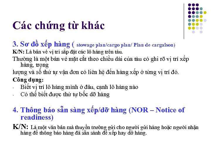 Các chứng từ khác 3. Sơ đồ xếp hàng ( stowage plan/cargo plan/ Plan