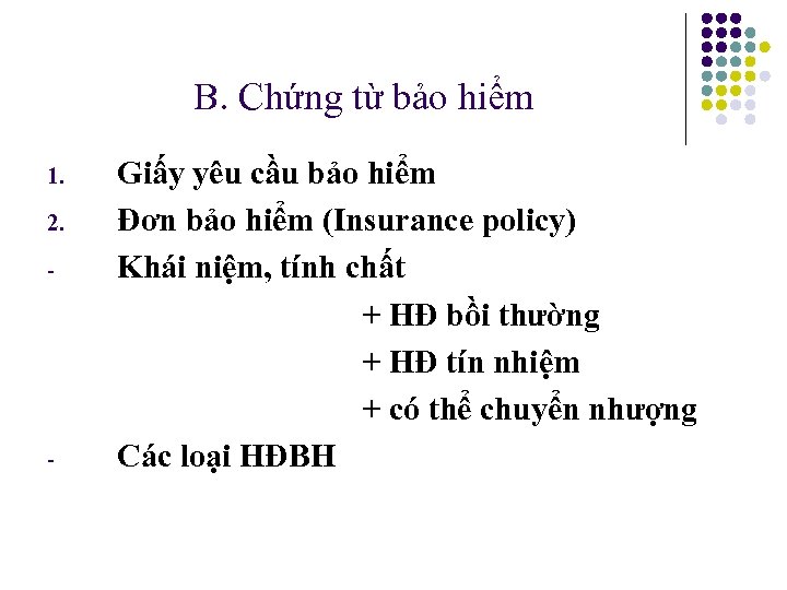 B. Chứng từ bảo hiểm 1. 2. - - Giấy yêu cầu bảo hiểm