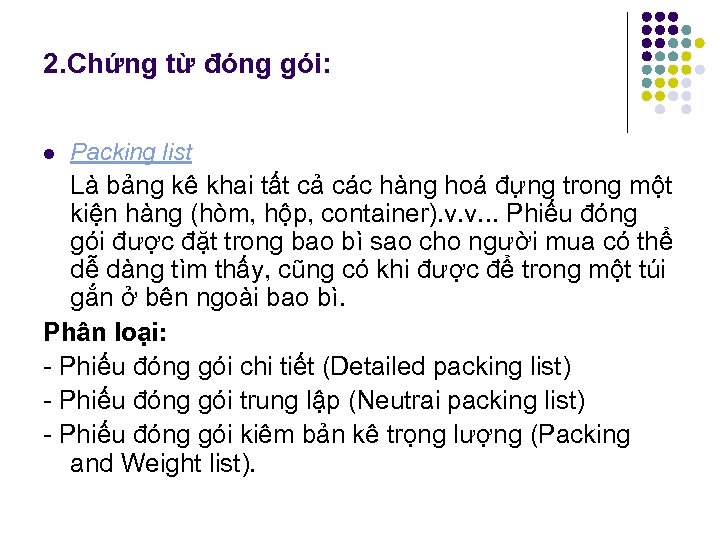 2. Chứng từ đóng gói: l Packing list Là bảng kê khai tất cả