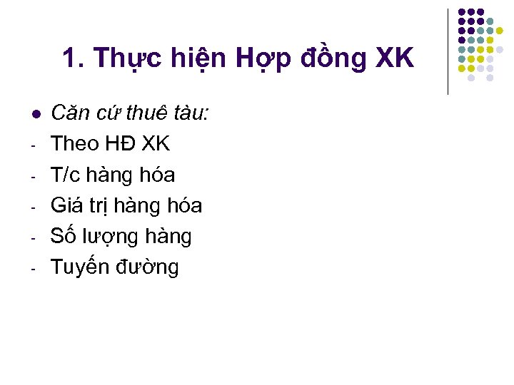 1. Thực hiện Hợp đồng XK l Căn cứ thuê tàu: Theo HĐ XK