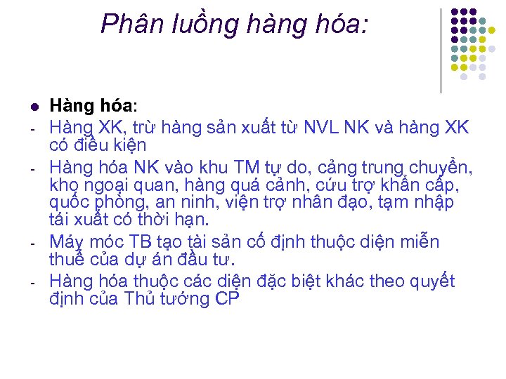 Phân luồng hàng hóa: l Hàng hóa: Hàng XK, trừ hàng sản xuất từ