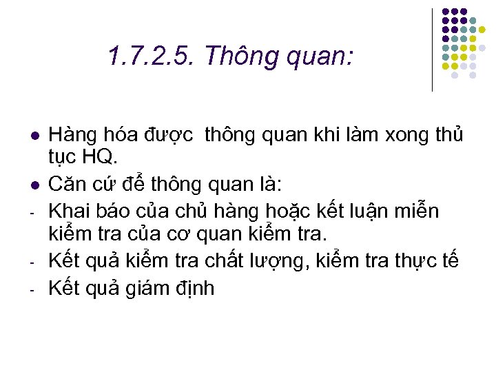 1. 7. 2. 5. Thông quan: l l Hàng hóa được thông quan khi