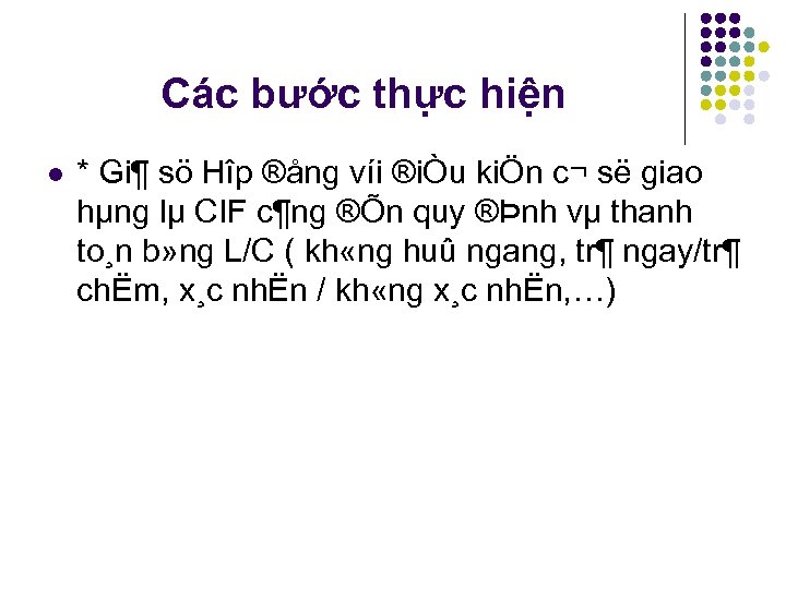 Các bước thực hiện l * Gi¶ sö Hîp ®ång víi ®iÒu kiÖn c¬