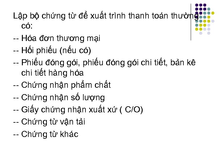 Lập bộ chứng từ để xuất trình thanh toán thường có: Hóa đơn thương