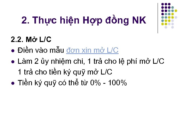 2. Thực hiện Hợp đồng NK 2. 2. Mở L/C l Điền vào mẫu