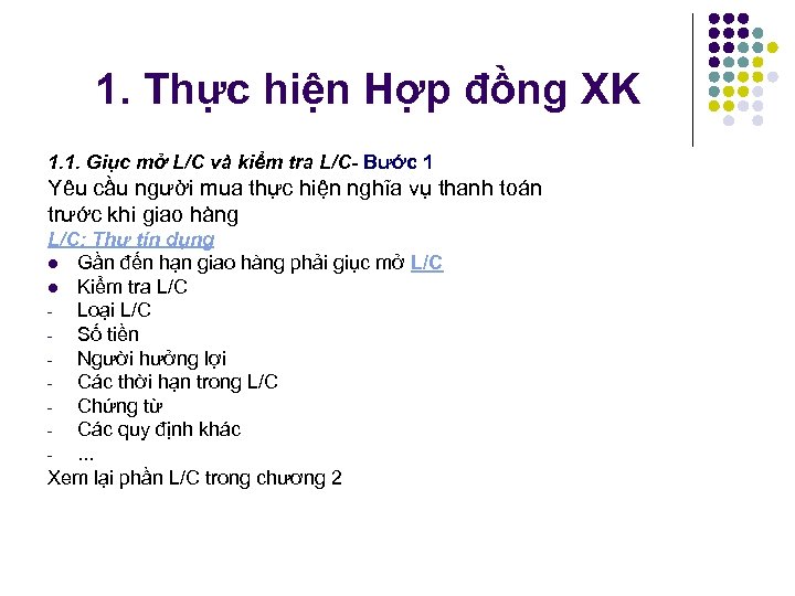 1. Thực hiện Hợp đồng XK 1. 1. Giục mở L/C và kiểm tra