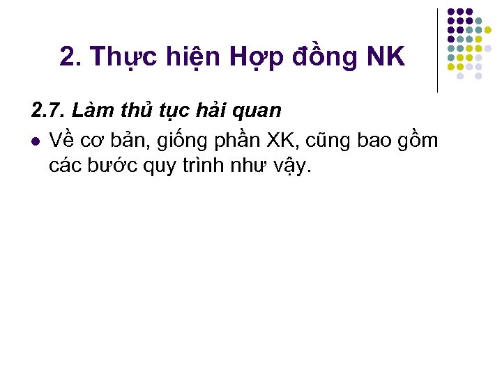 2. Thực hiện Hợp đồng NK 2. 7. Làm thủ tục hải quan l