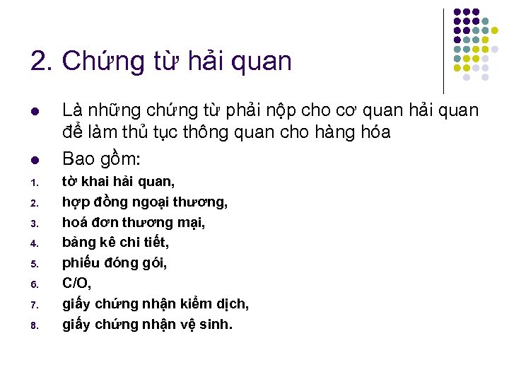 2. Chứng từ hải quan l l 1. 2. 3. 4. 5. 6. 7.