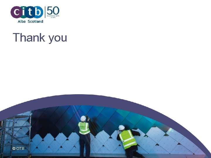 Thank you © CITB 