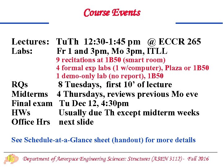 Course Events Lectures: Tu. Th 12: 30 -1: 45 pm @ ECCR 265 Labs: