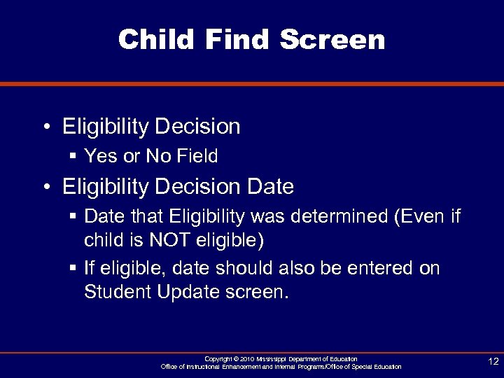 Child Find Screen • Eligibility Decision § Yes or No Field • Eligibility Decision
