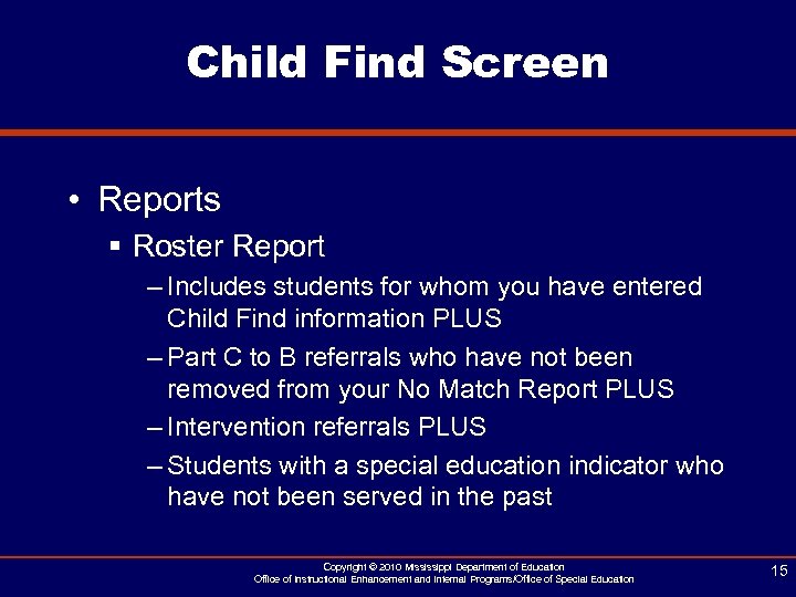 Child Find Screen • Reports § Roster Report – Includes students for whom you